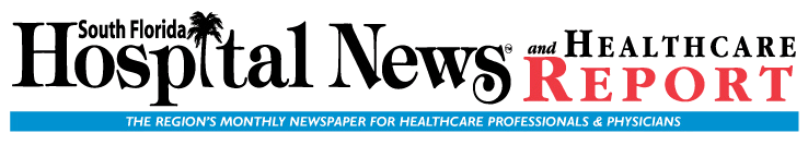 South Florida Hospital News and Healthcare Report