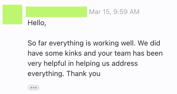 Message from a pharmacy: &ldquo;So far everything is working well. We did have some kinks and your team has been very helpful in helping us address everything. Thank you&rdquo;